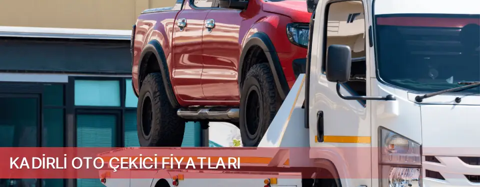 Kadirli İlçemi Oto Çekici Fiyatları